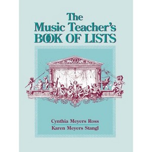 The Music Teacher's Book of Lists - (J-B Ed: Book of Lists) by  Cynthia Meyers Ross & Karen Meyers Stangl (Paperback) - 1 of 1