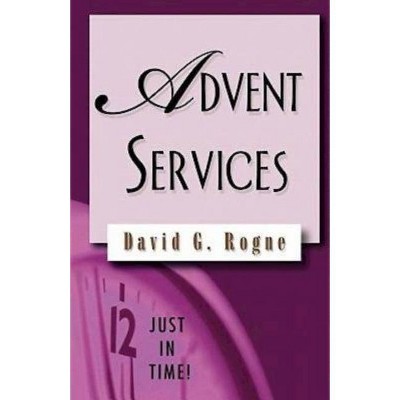 Just in Time! Advent Services - (Just in Time! (Abingdon Press)) by  David G Rogne (Paperback)