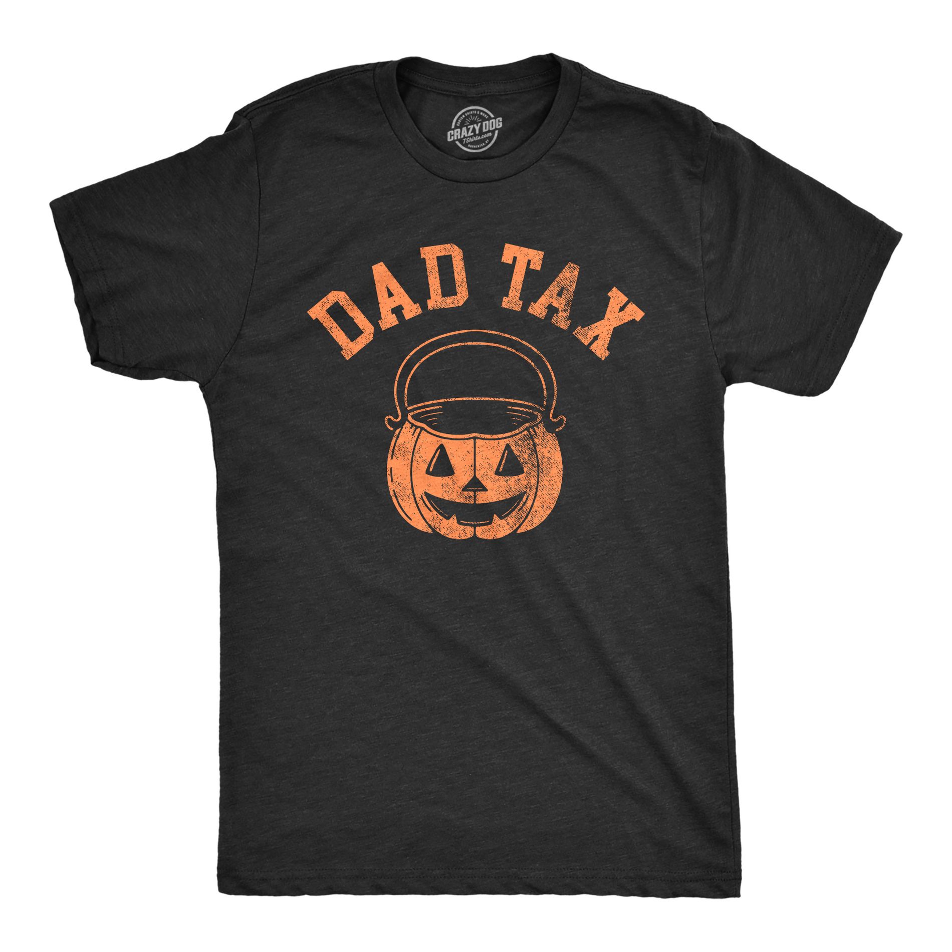 Mens Dad Tax T Shirt Funny Halloween Trick Or Treat Candy Joke Tee for Guys - Crazy Dog Men's T Shirt For Halloween Season