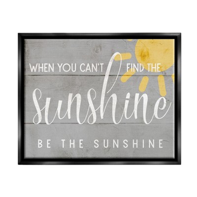 Stupell Industries Be the Sunshine Positivity Phrase Charming Sign
