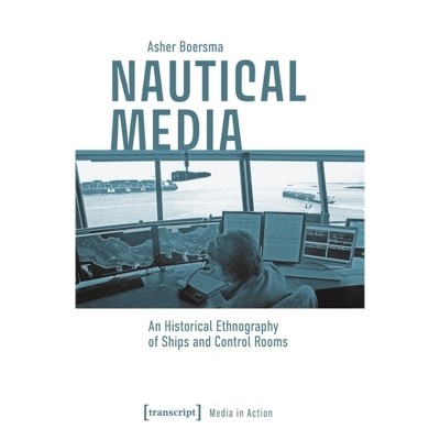 Nautical Media - (Media in Action) by  Asher Boersma (Paperback)