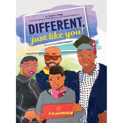 Different, just like you! - by  Teska T Frisby (Hardcover)