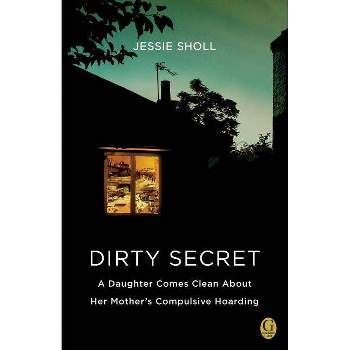Dirty Secret - by  Jessie Sholl (Paperback)