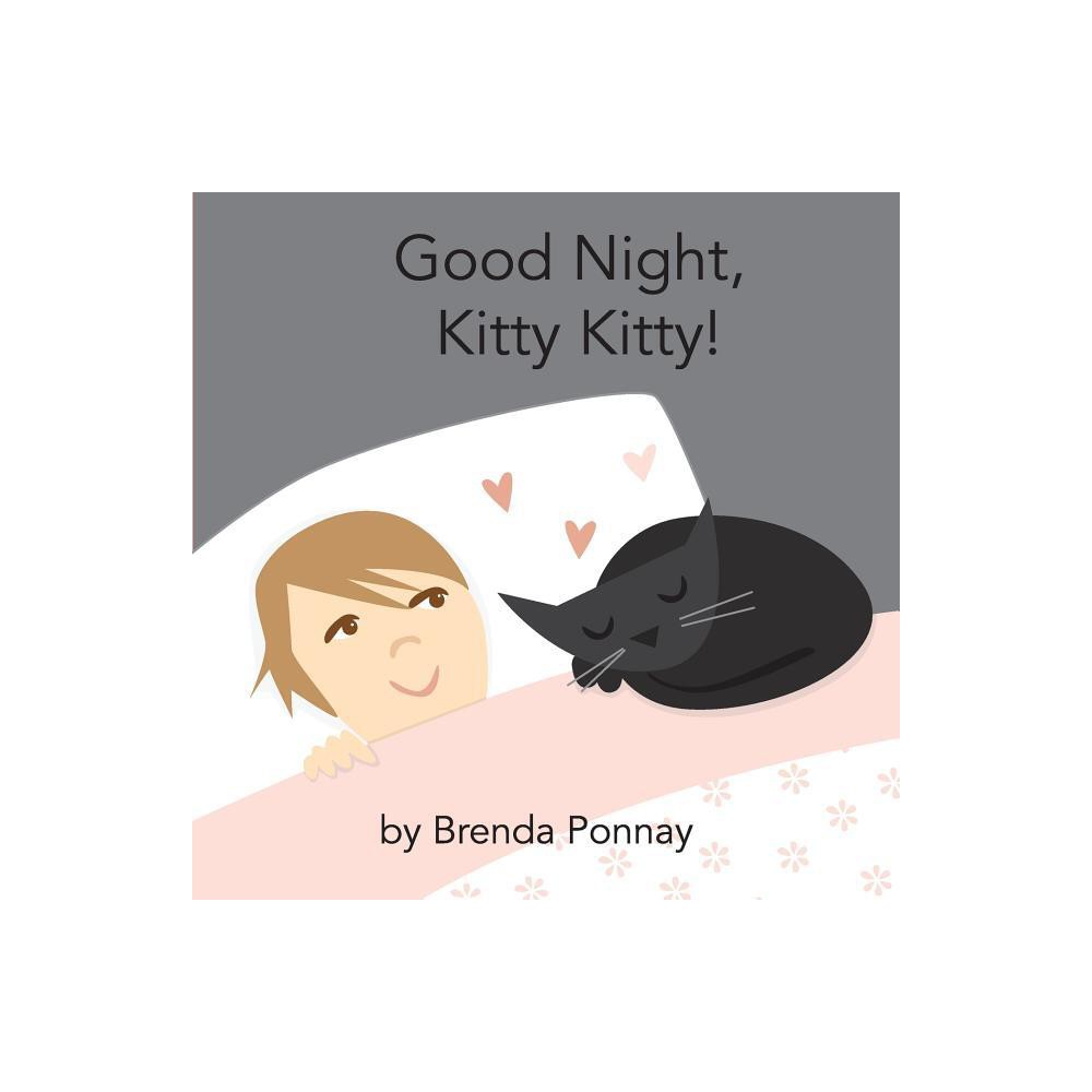 Good Night, Kitty Kitty! - by Brenda Ponnay (Paperback)