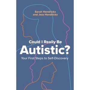 Could I Really Be Autistic? - by  Sarah Hendrickx & Jess Hendrickx (Paperback) - 1 of 1