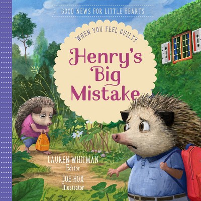 Henry's Big Mistake - (Good News for Little Hearts) by  Lauren Whitman (Hardcover)