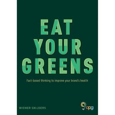 Eat Your Greens - by  Wiemer Snijders (Paperback)