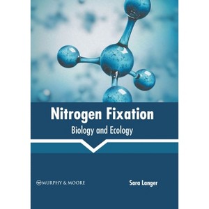 Nitrogen Fixation: Biology and Ecology - by  Sara Langer (Hardcover) - 1 of 1