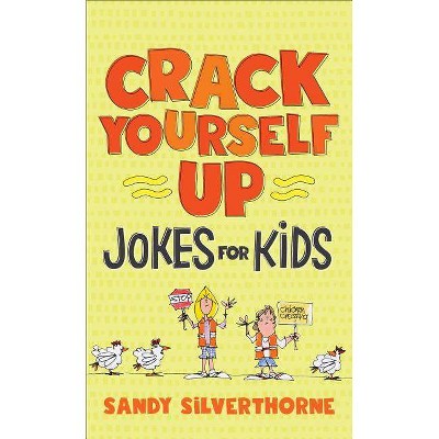 Crack Yourself Up Jokes for Kids - by  Sandy Silverthorne (Paperback)