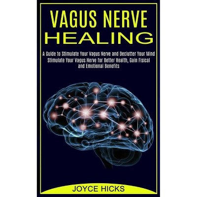 Vagus Nerve Healing - by  Joyce Hicks (Paperback)