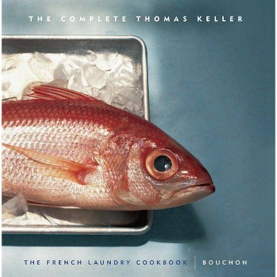 The Complete Keller - (Thomas Keller Library) by  Thomas Keller (Hardcover)