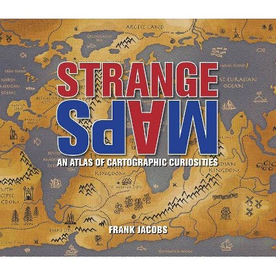 Strange Maps - by  Frank Jacobs (Paperback)