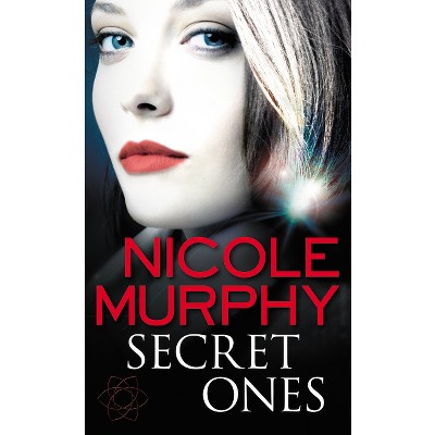 Secret Ones - by  Nicole Murphy (Paperback)