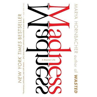 Madness - by  Marya Hornbacher (Paperback)