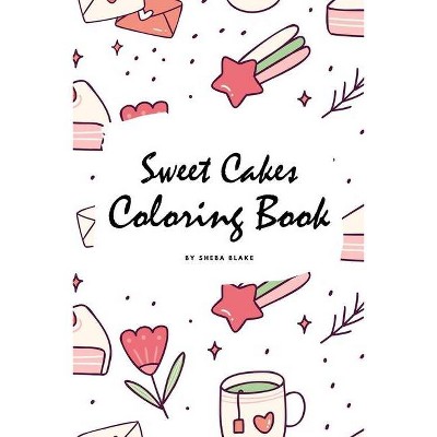 Sweet Cakes Coloring Book for Children (6x9 Coloring Book / Activity Book) - by  Sheba Blake (Paperback)