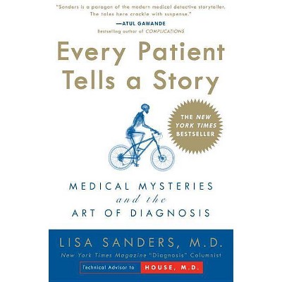 Every Patient Tells a Story - by  Lisa Sanders (Paperback)