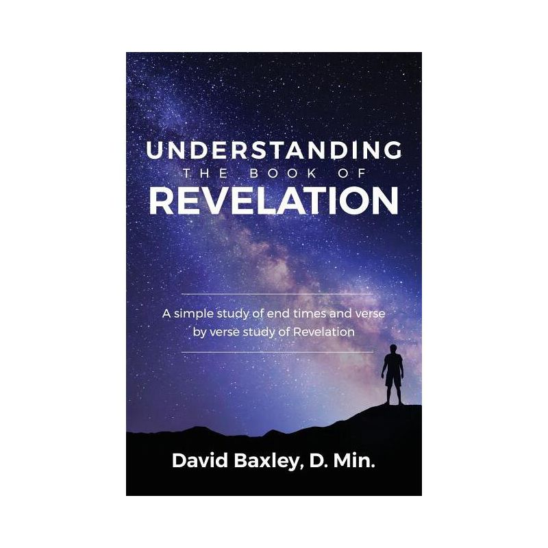 Understanding the Book of Revelation - by  D Min David Baxley (Paperback), 1 of 2