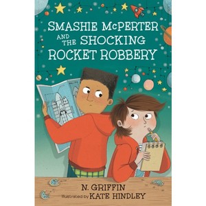 Smashie McPerter and the Shocking Rocket Robbery - (Smashie McPerter Investigates) by N Griffin - 1 of 1
