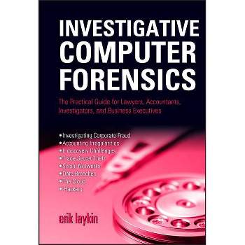 Investigative Computer Forensics - by  Erik Laykin (Hardcover)