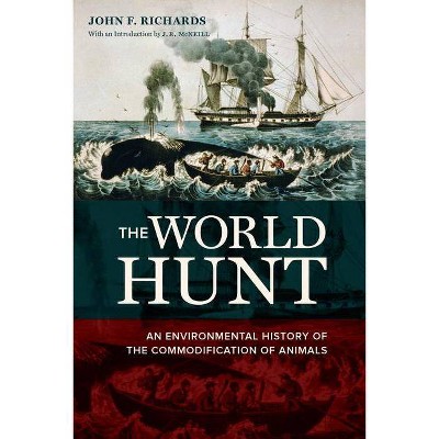 The World Hunt - (California World History Library) Abridged by  John F Richards (Paperback)