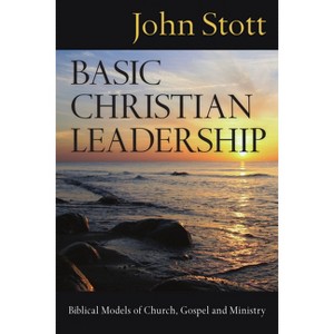 Basic Christian Leadership - by  John Stott (Paperback) - 1 of 1