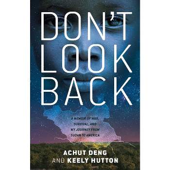 Don't Look Back - by  Achut Deng & Keely Hutton (Hardcover)