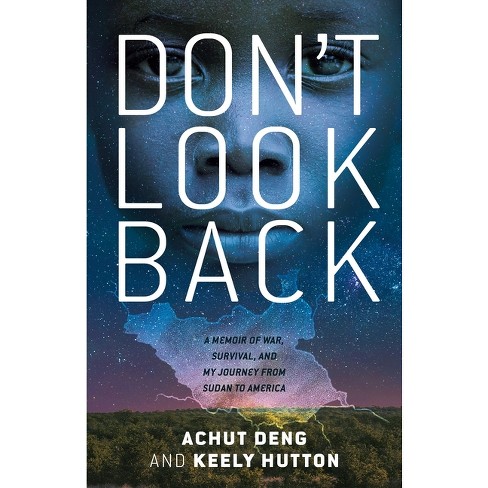 Don't Look Back - by  Achut Deng & Keely Hutton (Hardcover) - image 1 of 1