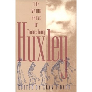 Major Prose of Thomas Henry Huxley - (The University of Georgia Humanities Center Science and the Humanities) (Hardcover) - 1 of 1