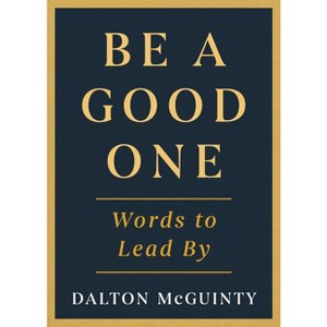 Be a Good One - by  Dalton McGuinty (Hardcover) - 1 of 1