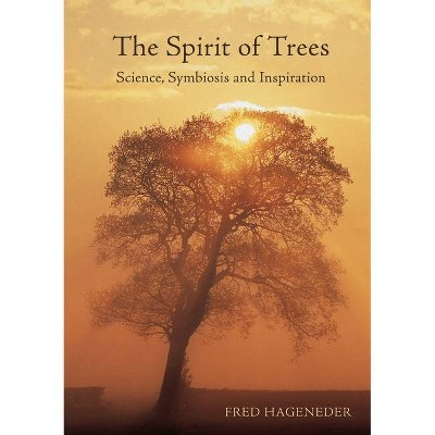 The Spirit of Trees - 3rd Edition by  Fred Hageneder (Paperback)