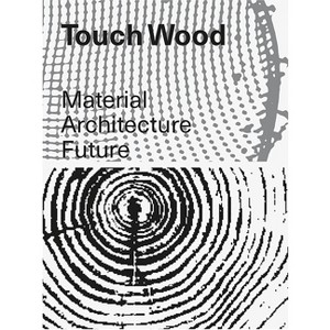 Touch Wood - by  Carla Ferrer & Thomas Hildebrand & Celina Martinez-Cañavate (Paperback) - 1 of 1