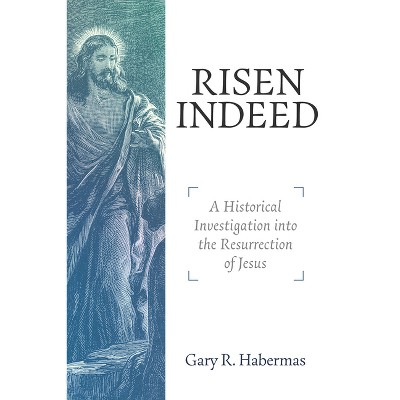Risen Indeed - by  Gary R Habermas (Paperback)