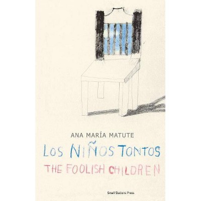 The Foolish Children - (Small Stations Fiction) by  Ana Maria Matute (Paperback)