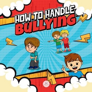 How To Handle Bullying - by  Samuel John (Paperback) - 1 of 1