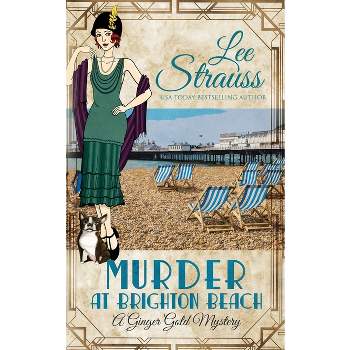 Murder at Brighton Beach - (Ginger Gold Mystery) by  Lee Strauss (Paperback)
