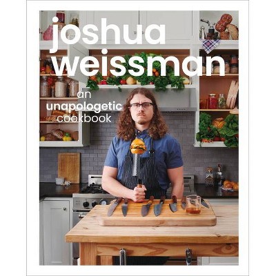 Joshua Weissman: An Unapologetic Cookbook -