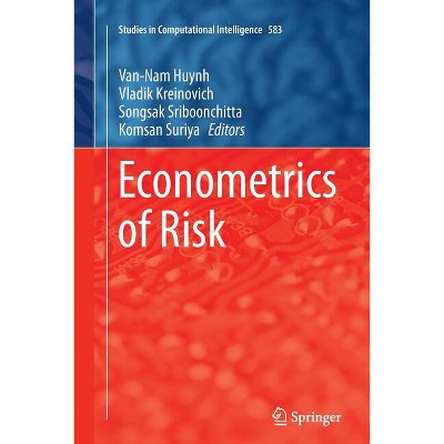 Econometrics of Risk - (Studies in Computational Intelligence) by  Van-Nam Huynh & Vladik Kreinovich & Songsak Sriboonchitta & Komsan Suriya