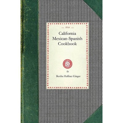 California Mexican-Spanish Cookbook - (Cooking in America) by  Bertha Haffner-Ginger (Paperback)