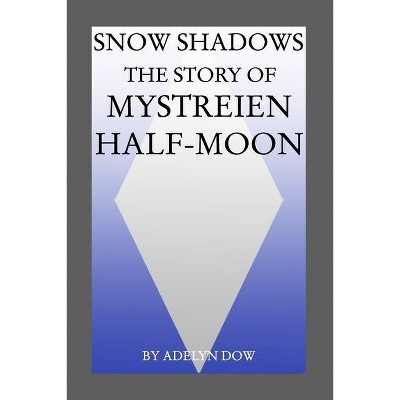 Snow Shadows - by  Adelyn Dow (Paperback)