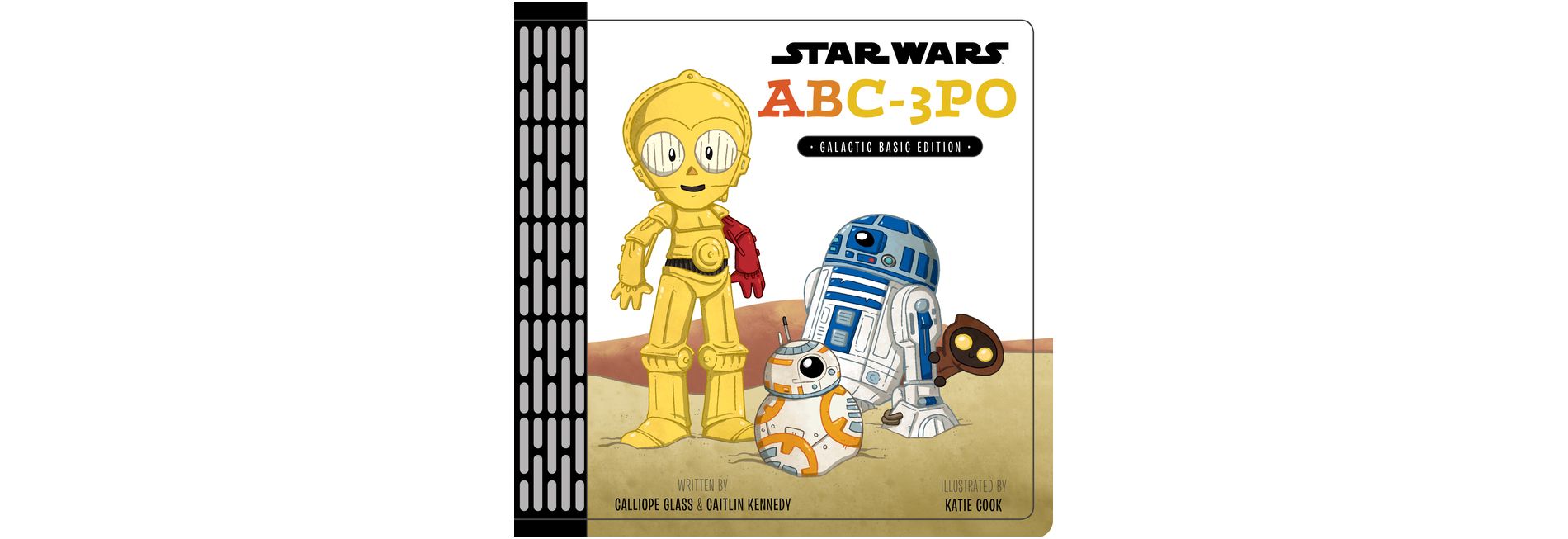 Star Wars ABC-3PO : Galactic Basic Edition (Hardcover) (Calliope Glass & Caitlin Kennedy)