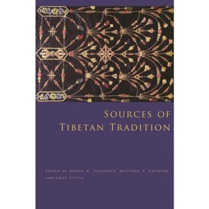 Sources of Tibetan Tradition - (Introduction to Asian Civilizations) by  Kurtis Schaeffer & Matthew T Kapstein & Gray Tuttle (Paperback) - 1 of 1
