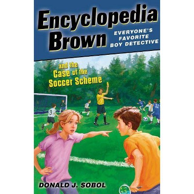 Encyclopedia Brown and the Case of the Soccer Scheme - by  Donald J Sobol (Paperback)