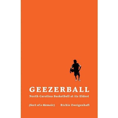 Geezerball - by  Richie Zweigenhaft (Paperback)