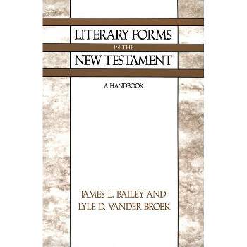 Literary Forms in the New Testament - by  James L Bailey & Lyle D Vander Broek (Paperback)