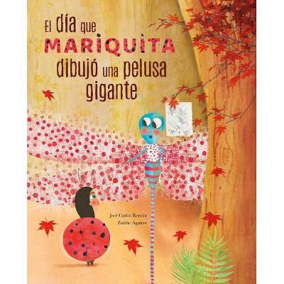 El DÃ-A Mariquita Dibujã3 Una Pelusa Gigante (the Day Ladybug Drew a Giant Ball of Fluff) - by  José Carlos Román (Hardcover)