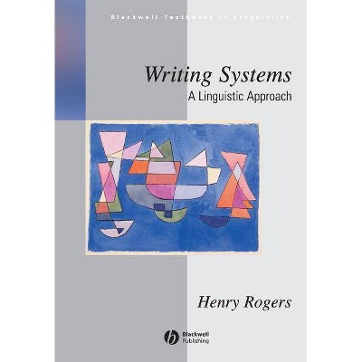 Writing Systems - (Blackwell Textbooks in Linguistics) by  Rogers (Paperback)