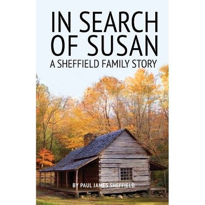 In Search of Susan - by  Paul James Sheffield (Paperback)