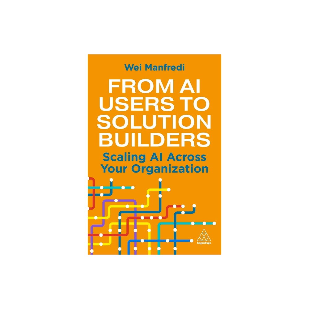 From AI Users to Solution Builders - by Wei Manfredi (Paperback)