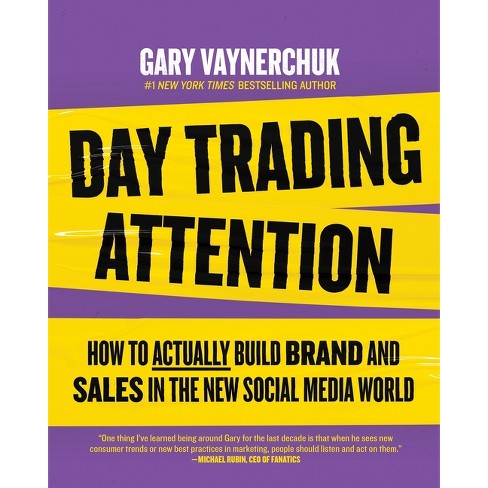 Day Trading Attention: How to Actually Build Brand and Sales in the New Social Media World