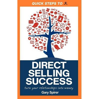 Quick Steps to Direct Selling Success - by  Gary Spirer (Paperback)